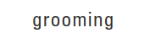 grooming